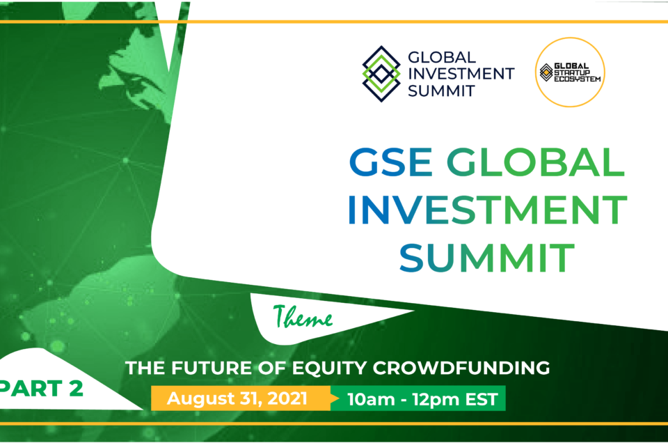 Global Startup Ecosystem (GSE) Announces Annual “GSE Global Investment Summit” Part 2- How to Raise $1 Million via Crowd Equity Funding