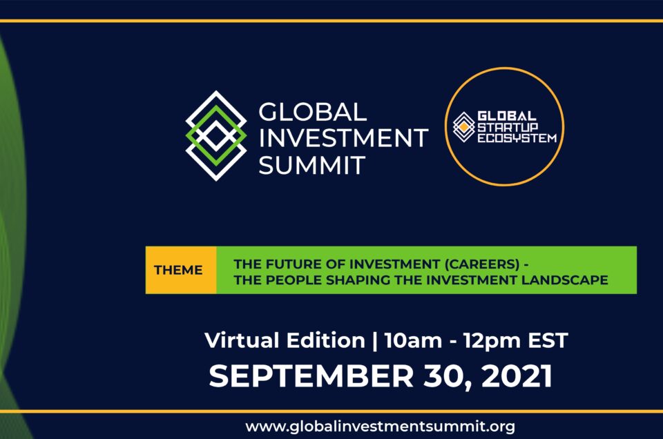 Global Startup Ecosystem (GSE) Announces Annual “GSE Global Investment Summit” Part 3- The Future of Investment (Careers) – The People Shaping the Investment Landscape